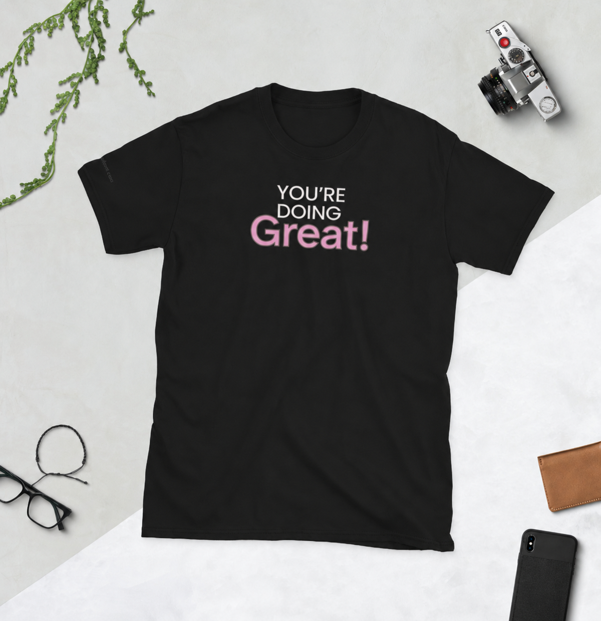 You're Doing Great!™ T-Shirt
