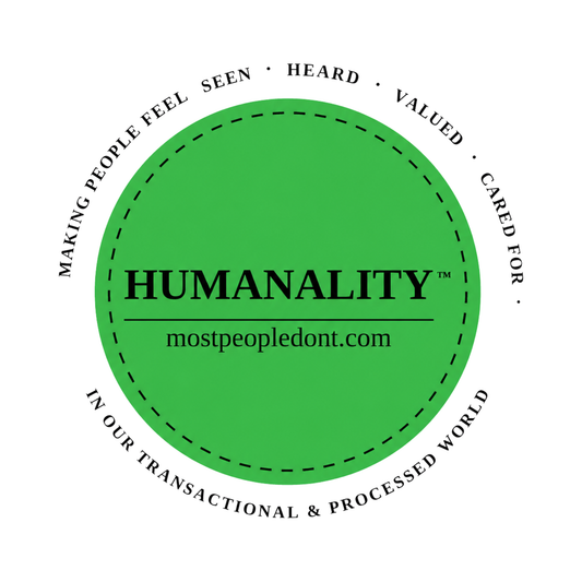 HUMANALITY™ 5 inch circular vinyl sticker, green with black lettering, reading making people feel seen, heard, valued and cared for