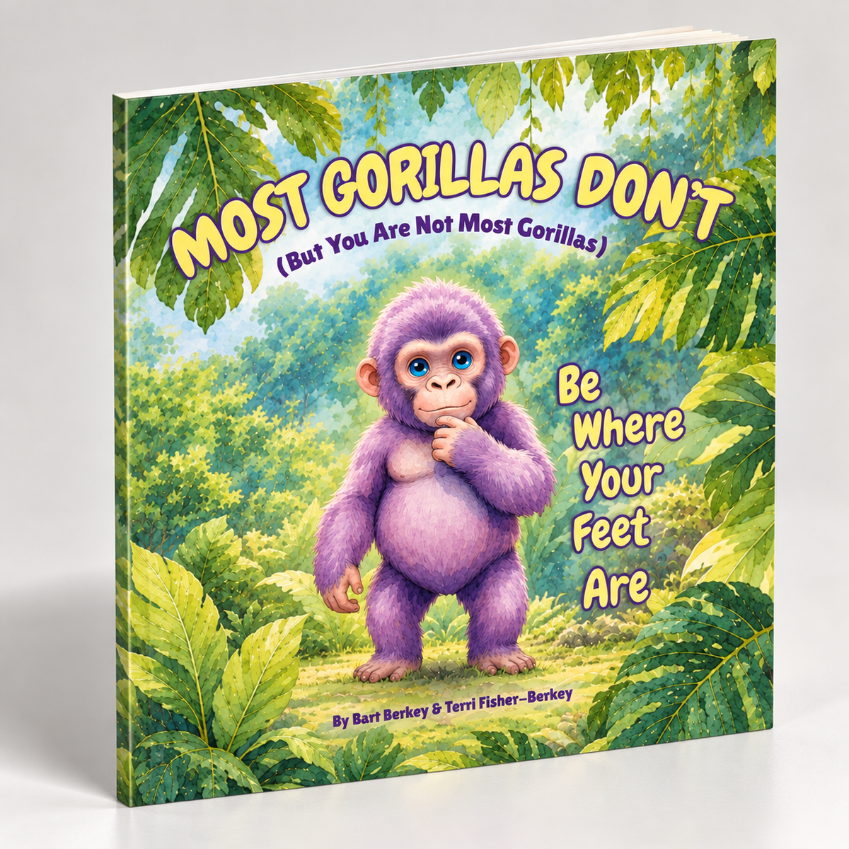 Most Gorillas Don't (But You Are Not Most Gorillas) Picture Book: Be Where Your Feet Are